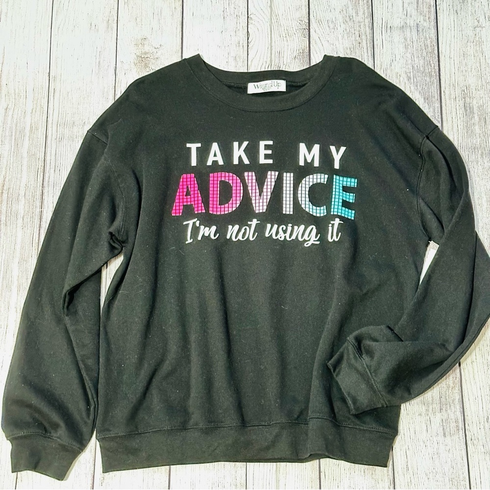 Take My Advice Junior Sweatshirt NWOT - Picture 1 of 7